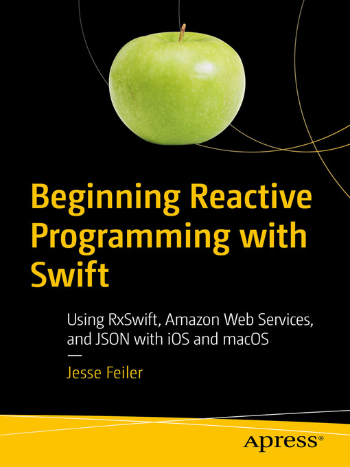 Title details for Beginning Reactive Programming with Swift by Jesse Feiler - Available